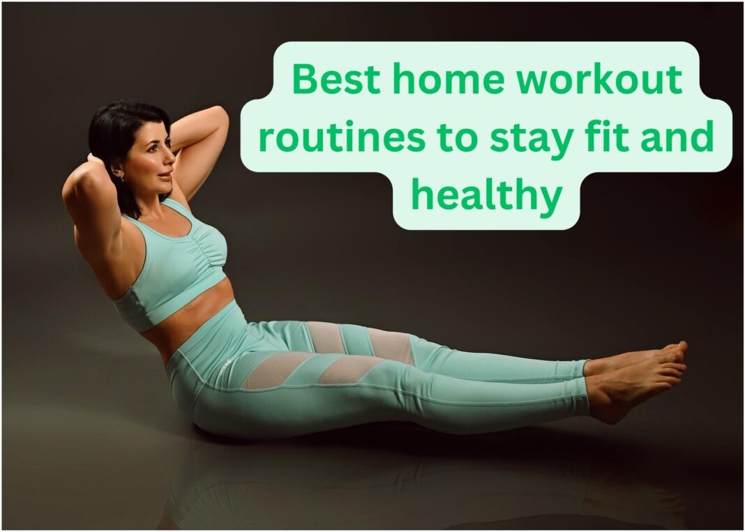 Best home workout routines to stay fit and healthy