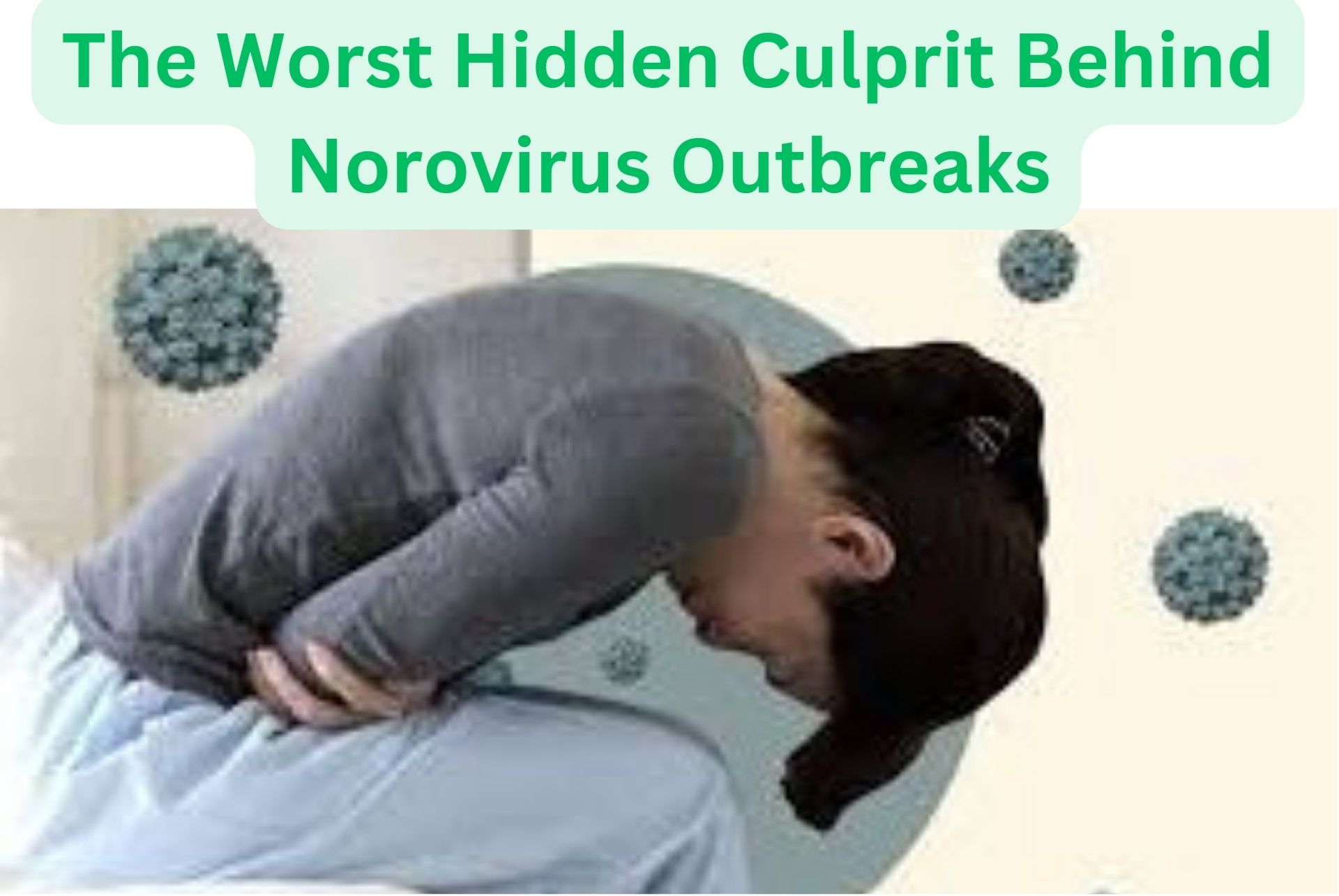 The Worst Hidden Culprit Behind Norovirus Outbreaks