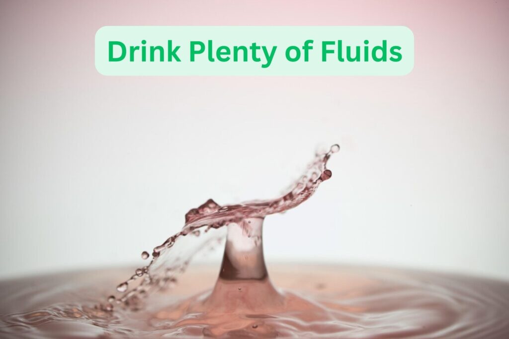 Drink Plenty of Fluids