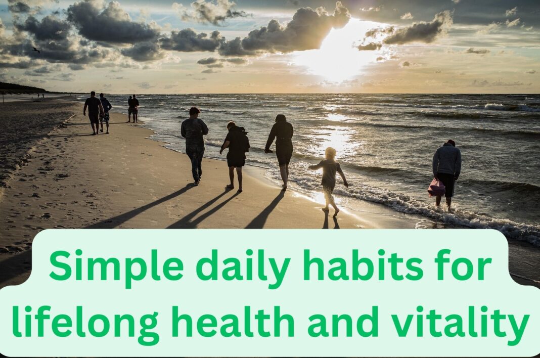 Simple daily habits for lifelong health and vitality