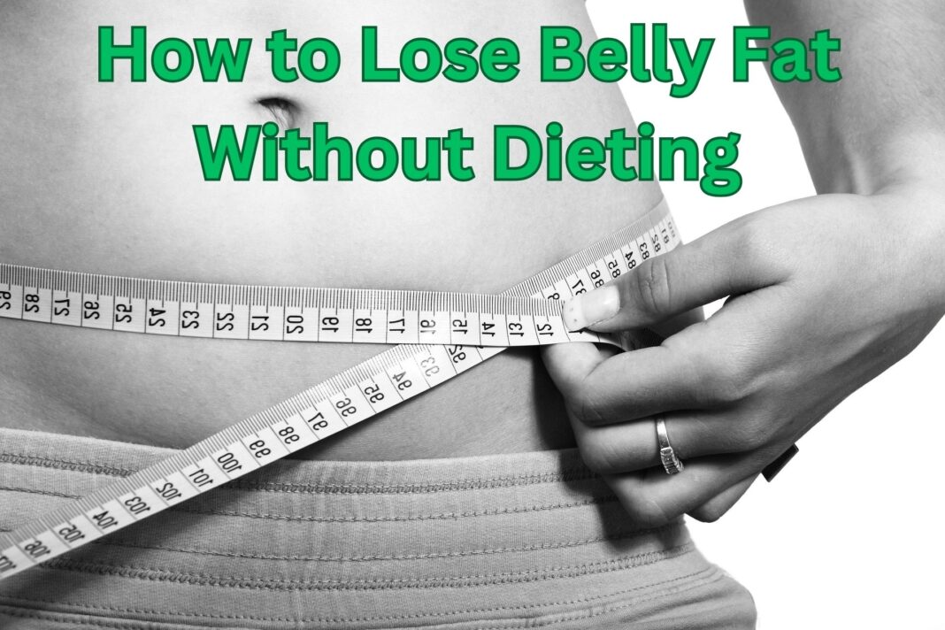 How to Lose Belly Fat Without Dieting: Real-Life Strategies for a Healthier, Happier You