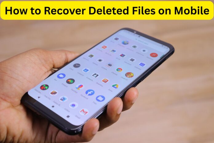 how to recover deleted files on mobile