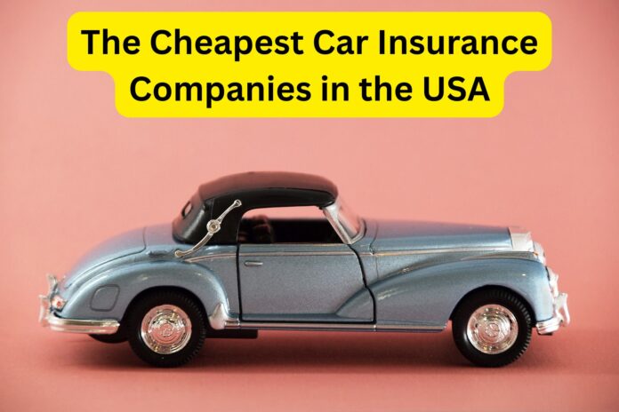 The Cheapest Car Insurance Companies in the USA
