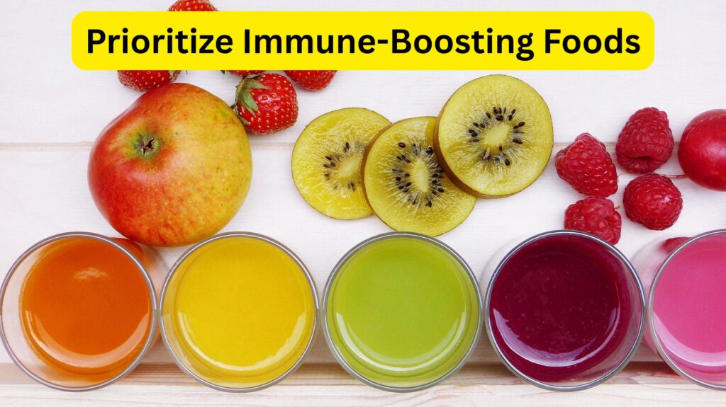 Prioritize Immune-Boosting Foods